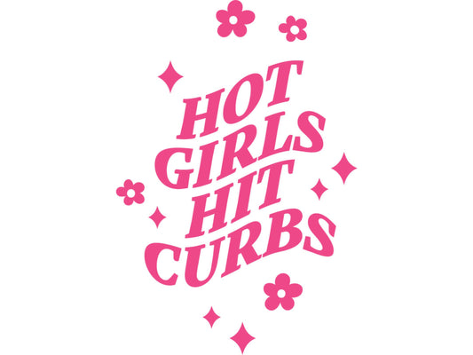 Hot Girls Hit Curbs- Vinyl Decal